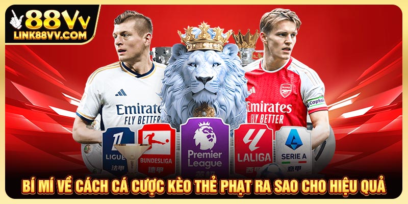 Bật mí cách cá cược kèo thẻ phạt luôn thắng