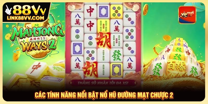 Các tính nắng nổi bật trong nổ hũ đường mạt chược 2