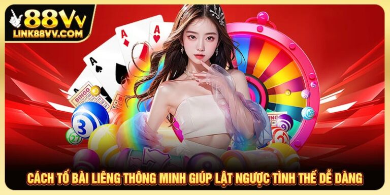 Cách Tố Bài Liêng Thông Minh Giúp Lật Ngược Tình Thế Dễ Dàng
