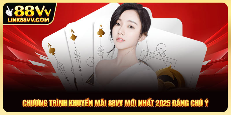 Chương Trình Khuyến Mãi 88VV Mới Nhất 2025 Đáng Chú Ý