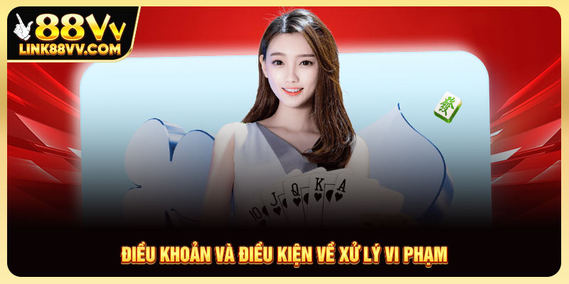 Điều khoản và điều kiện về xử lý vi phạm