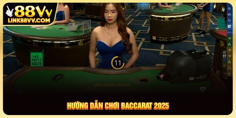 Hướng dẫn chơi Baccarat 2025