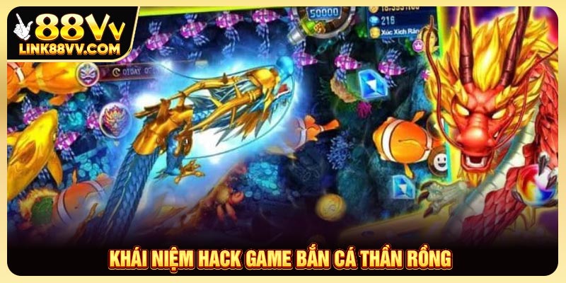 Khái niệm hack game bắn cá Thần Rồng 