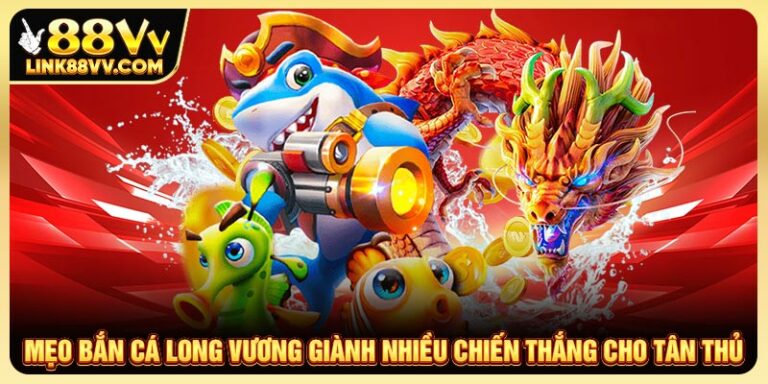 Mẹo chơi bắn cá long vương thắng lớn cho cược thủ