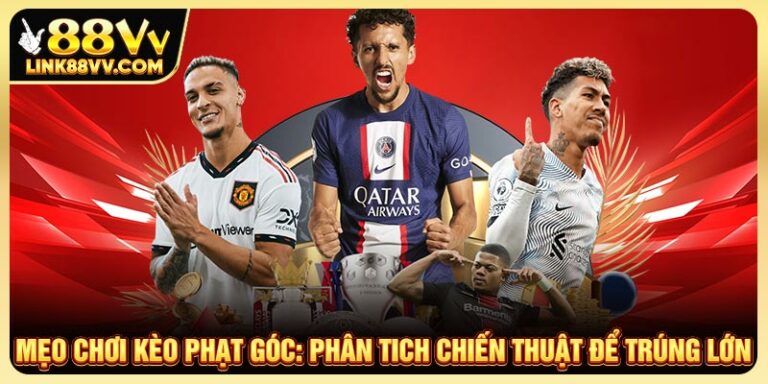 Mẹo chơi kèo phạt góc trúng lớn cược thủ nên biết