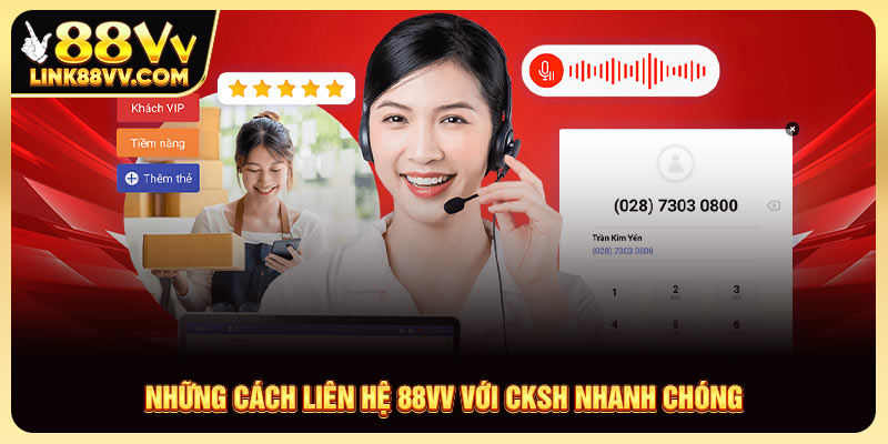 Những cách liên hệ 88VV với CKSH nhanh chóng