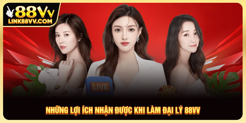 Những lợi ích nhận được khi làm đại lý 88VV