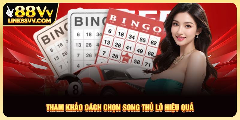 Tham khảo cách chọn song thủ lô hiệu quả