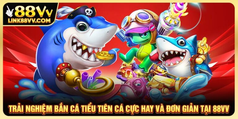 Trải nghiệm game bắn cá tiểu tiên cá đẳng cấp, đổi thưởng bất ngờ