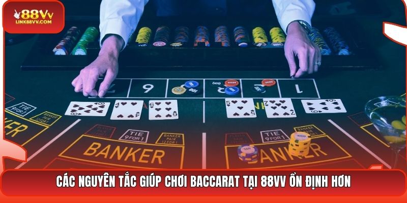 Các nguyên tắc giúp chơi Baccarat tại 88VV ổn định hơn