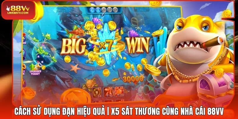 Cách Sử Dụng Đạn Hiệu Quả | X5 Sát Thương Cùng Nhà Cái 88VV