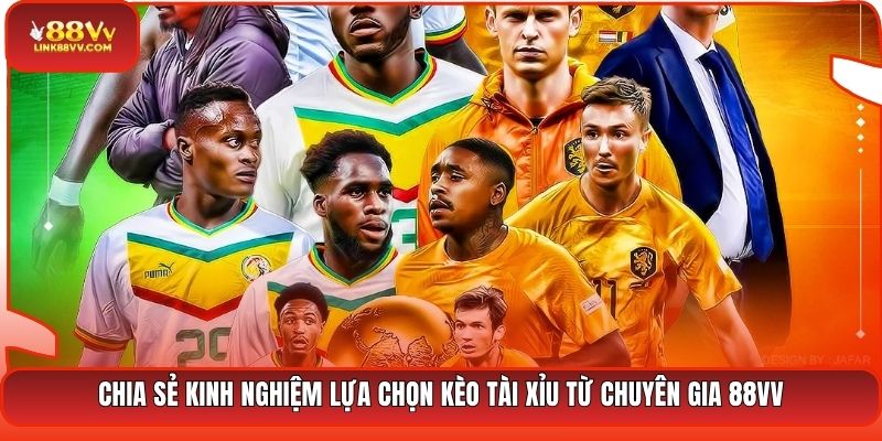 Chia sẻ kinh nghiệm lựa chọn kèo tài xỉu từ chuyên gia 88VV