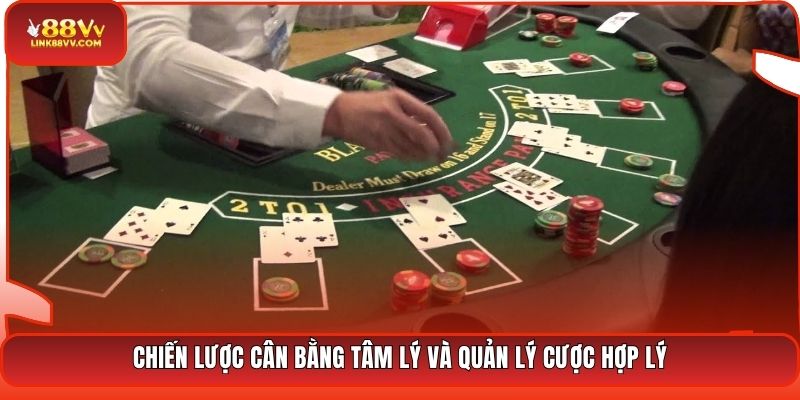 Chiến lược cân bằng tâm lý và quản lý cược hợp lý