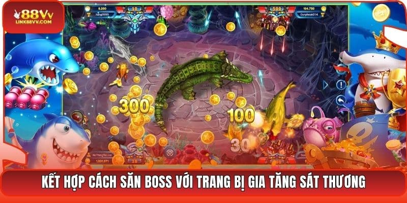 Kết hợp cách săn Boss với trang bị gia tăng sát thương