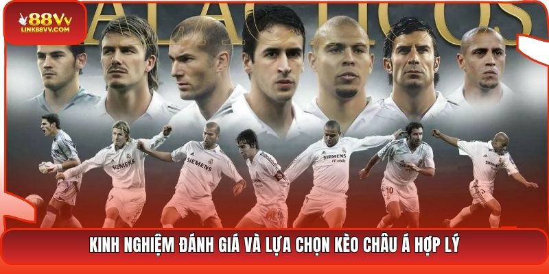 Kinh nghiệm đánh giá và lựa chọn kèo châu Á hợp lý