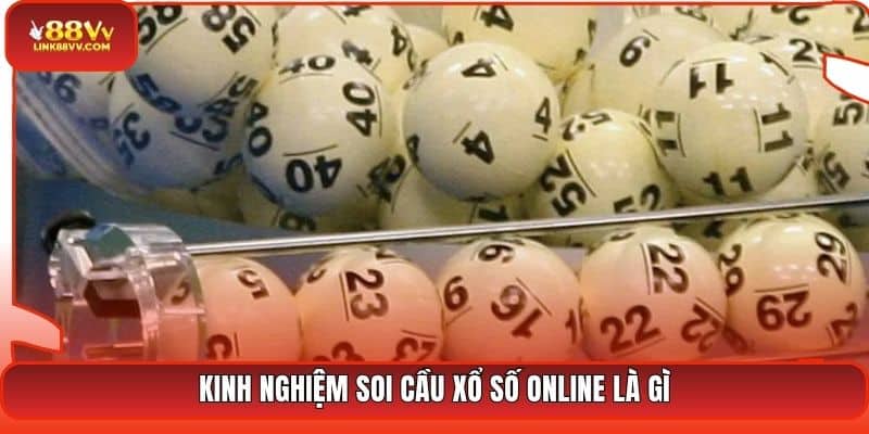 Kinh nghiệm soi cầu xổ số online là gì