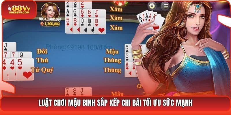 vLuật chơi Mậu Binh sắp xếp chi bài tối ưu sức mạnh