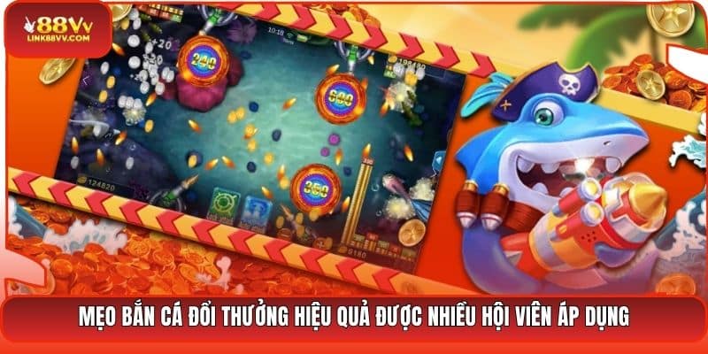 Mẹo bắn cá đổi thưởng hiệu quả được nhiều hội viên áp dụng