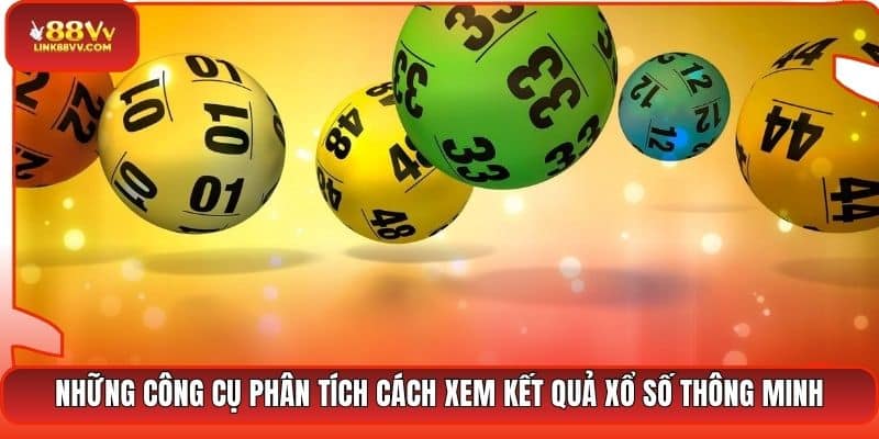Những công cụ phân tích cách xem kết quả xổ số thông minh
