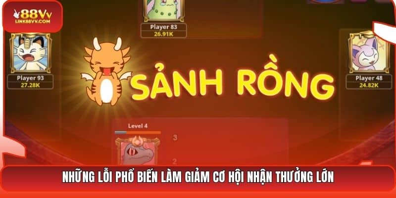 Những lỗi phổ biến làm giảm cơ hội nhận thưởng lớn