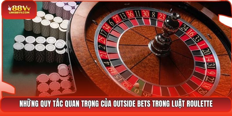 Những quy tắc quan trọng của Outside Bets trong luật Roulette