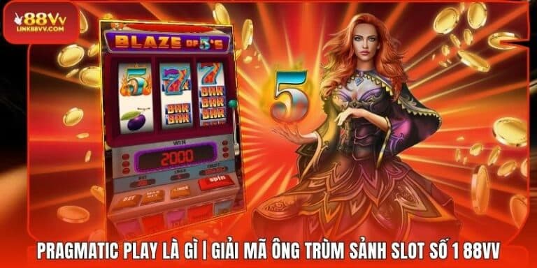 Pragmatic Play Là Gì | Giải Mã Ông Trùm Sảnh Slot Số 1 88VV