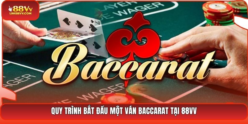 Quy trình bắt đầu một ván Baccarat tại 88VV