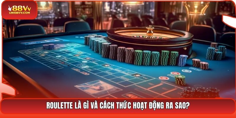 Roulette là gì và cách thức hoạt động ra sao?