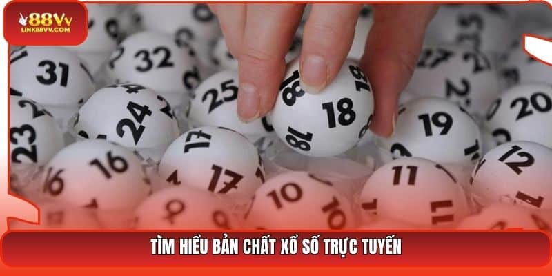 Tìm hiểu bản chất xổ số trực tuyến
