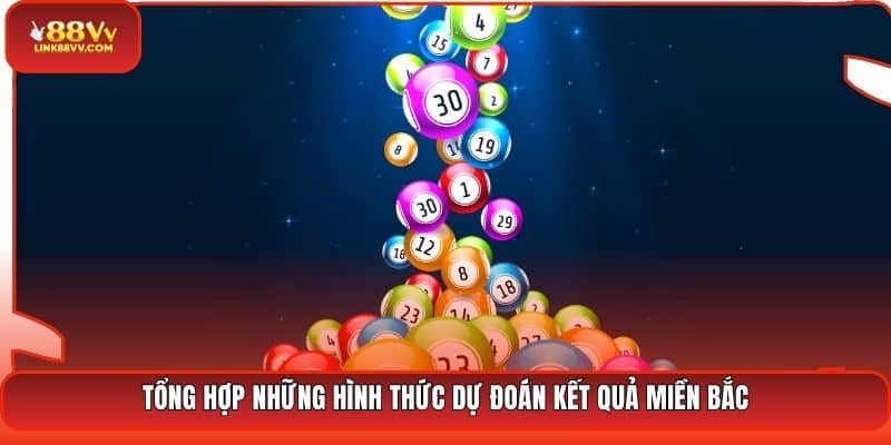 Tổng hợp những hình thức dự đoán kết quả miền Bắc