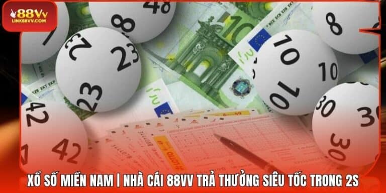 Xổ Số Miền Nam | Nhà Cái 88VV Trả Thưởng Siêu Tốc Trong 2s
